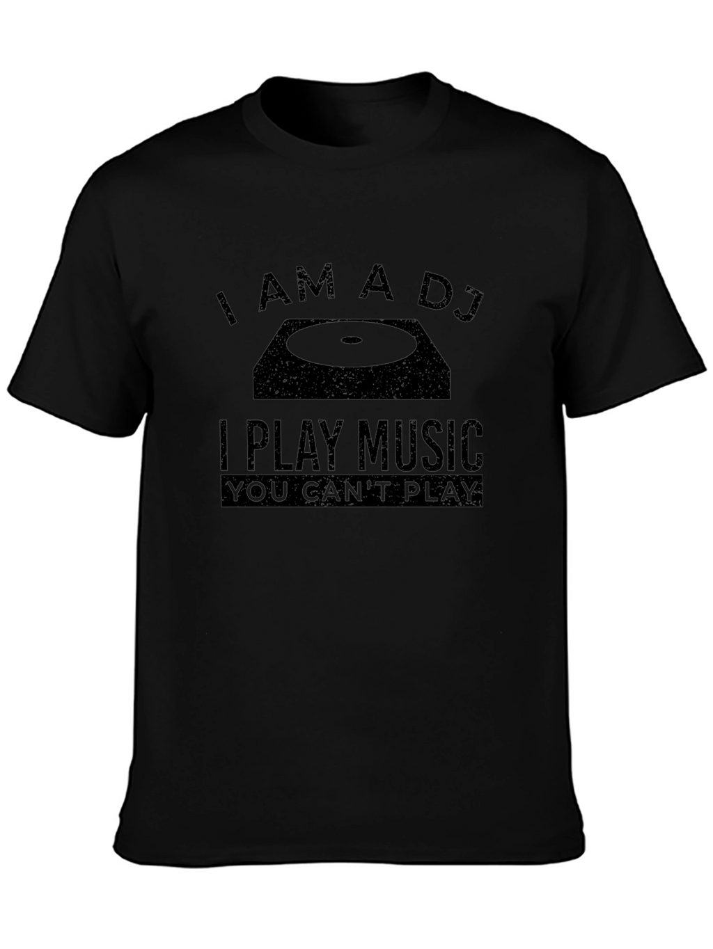 I Am A DJ Funny Music T-Shirt