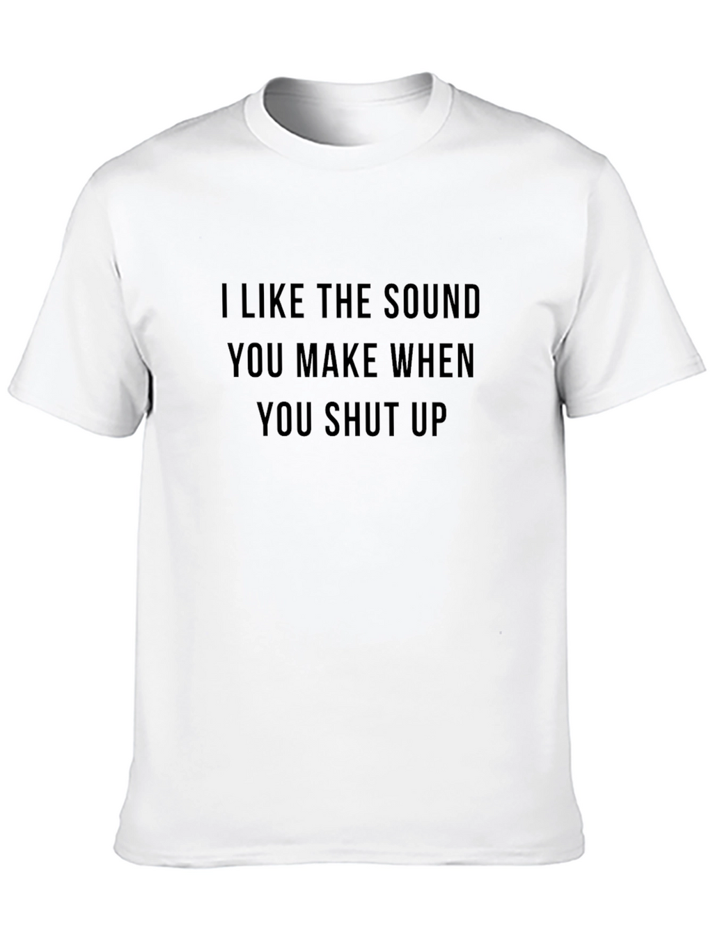 I Like the Sound You Make Funny Graphic T-Shirt