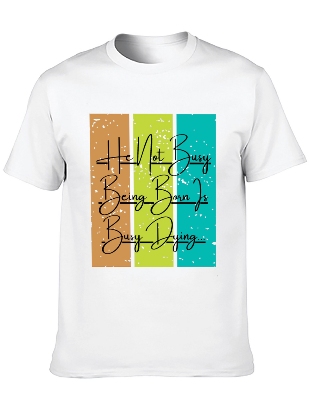Be Busy Doing Graphic T-Shirt