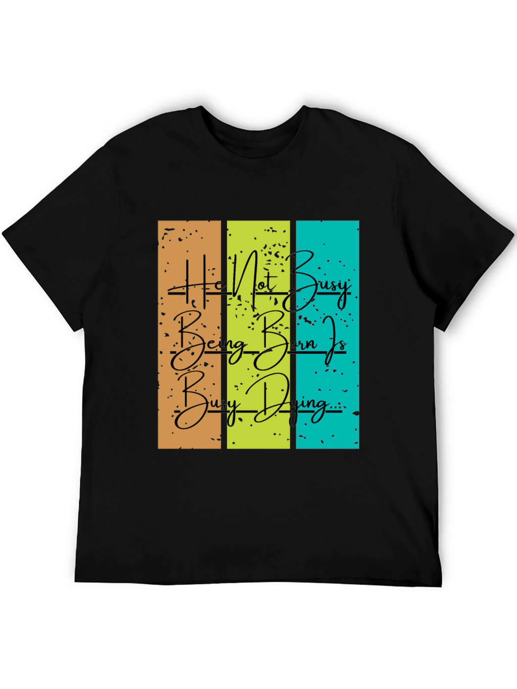Be Busy Doing Graphic T-Shirt