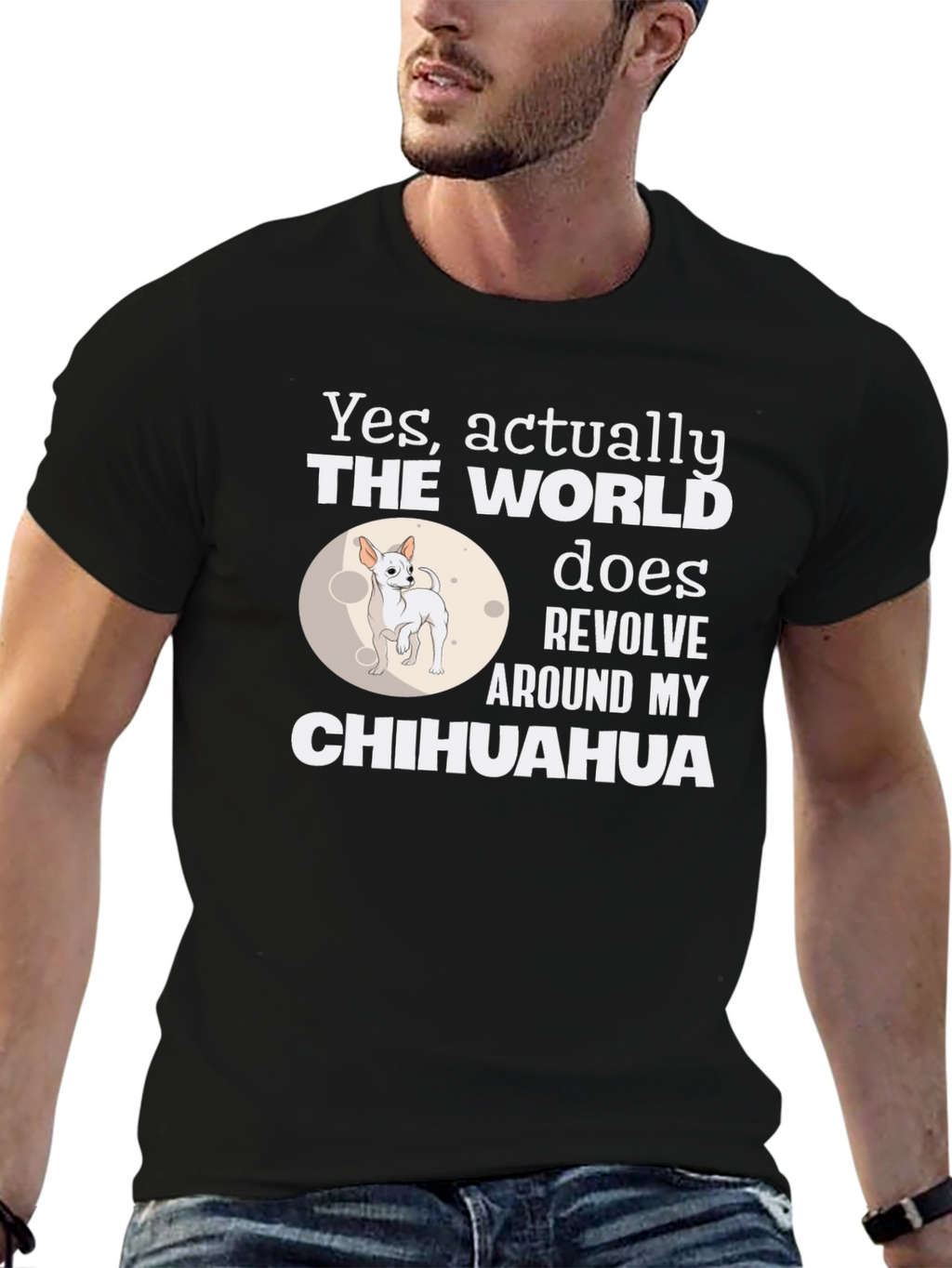 Chihuahua World Revolves Around Me T-Shirt