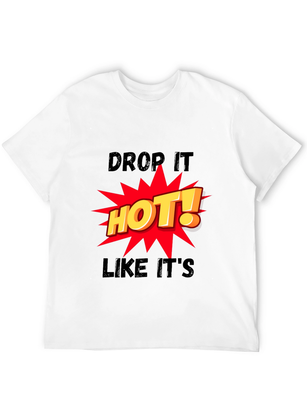 Drop It HOT! Graphic Print Black T-Shirt
