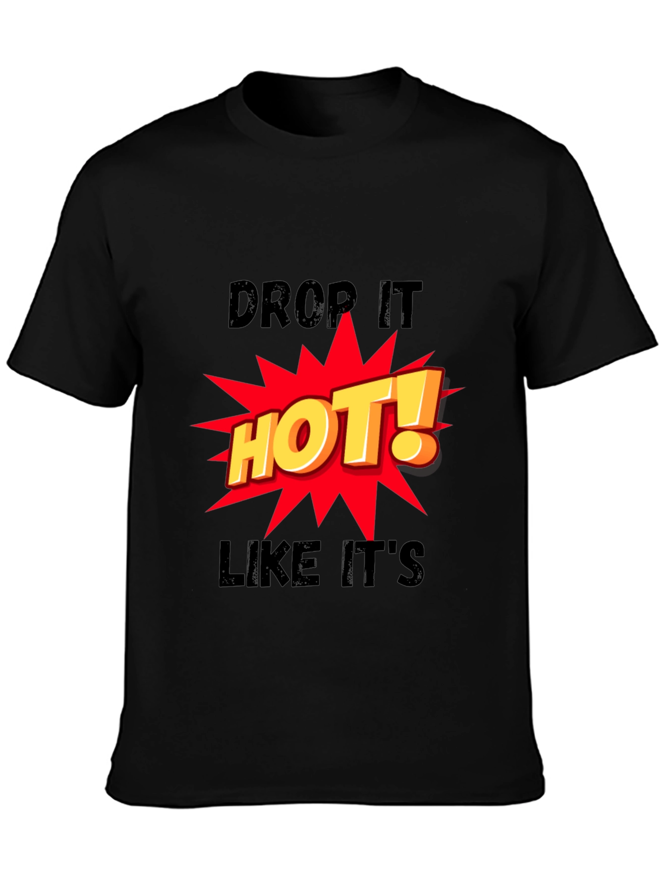 Drop It HOT! Graphic Print Black T-Shirt