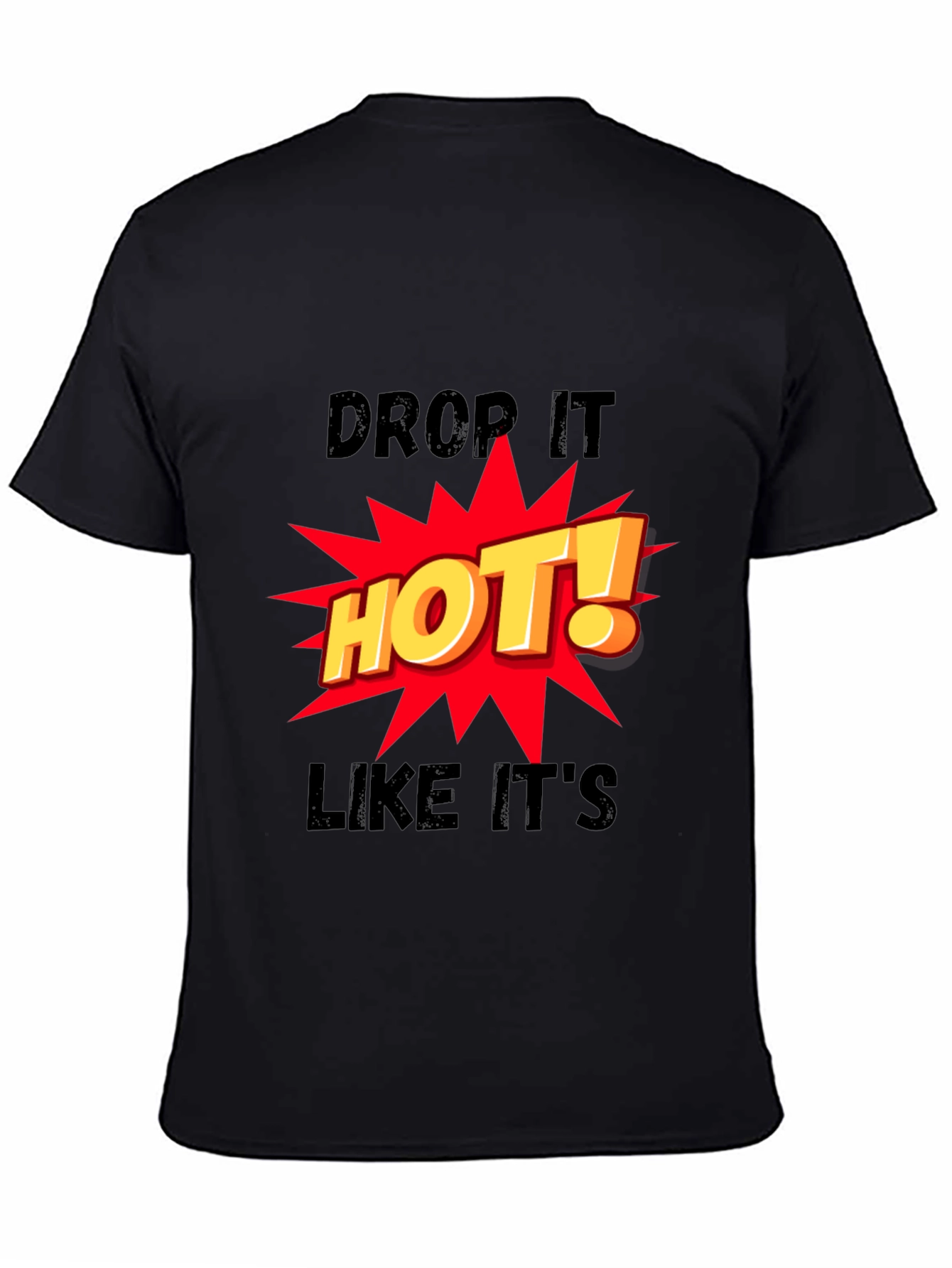 Drop It HOT! Graphic Print Black T-Shirt