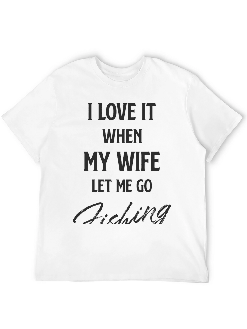 Fishing Humor Graphic T-Shirt