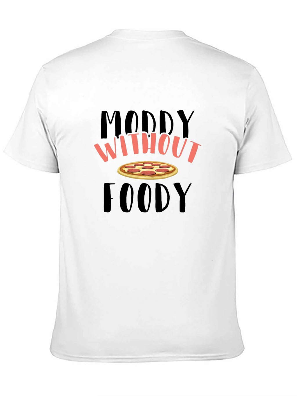 Moody Without Foody Pizza Graphic T-Shirt