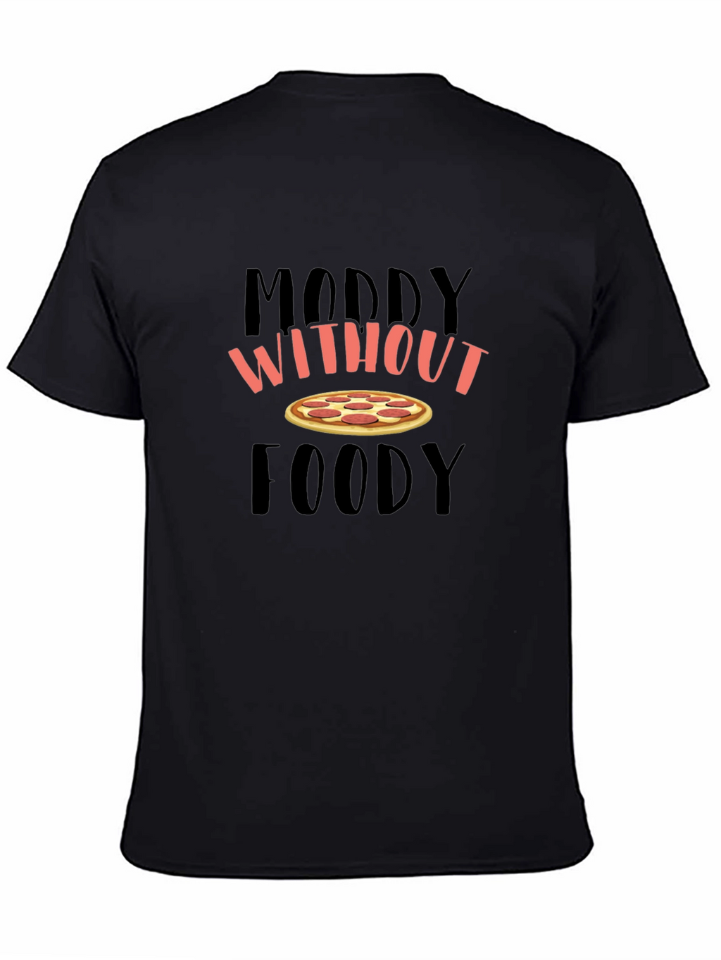 Moody Without Foody Pizza Graphic T-Shirt