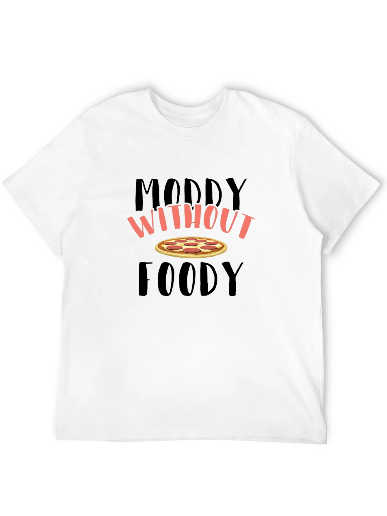 Moody Without Foody Pizza Graphic T-Shirt