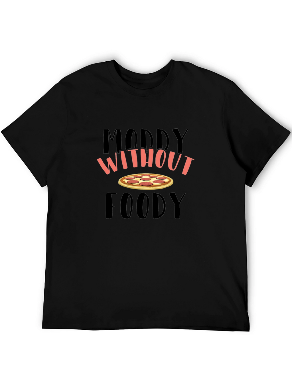 Moody Without Foody Pizza Graphic T-Shirt