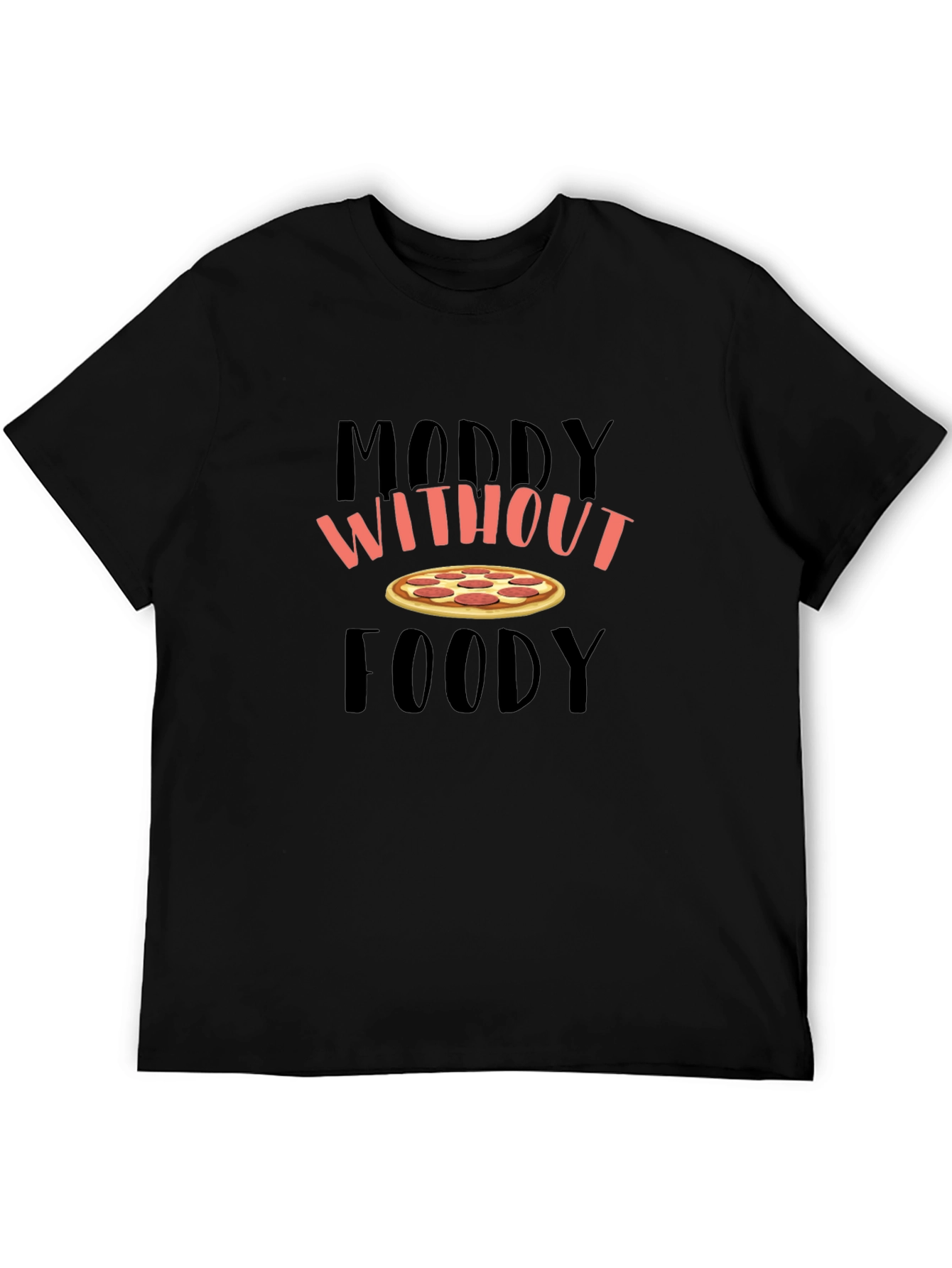 Moody Without Foody Pizza Graphic T-Shirt