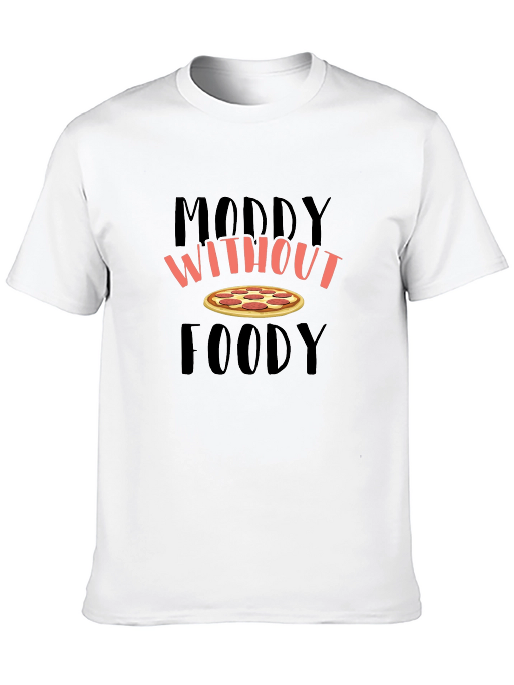Moody Without Foody Pizza Graphic T-Shirt