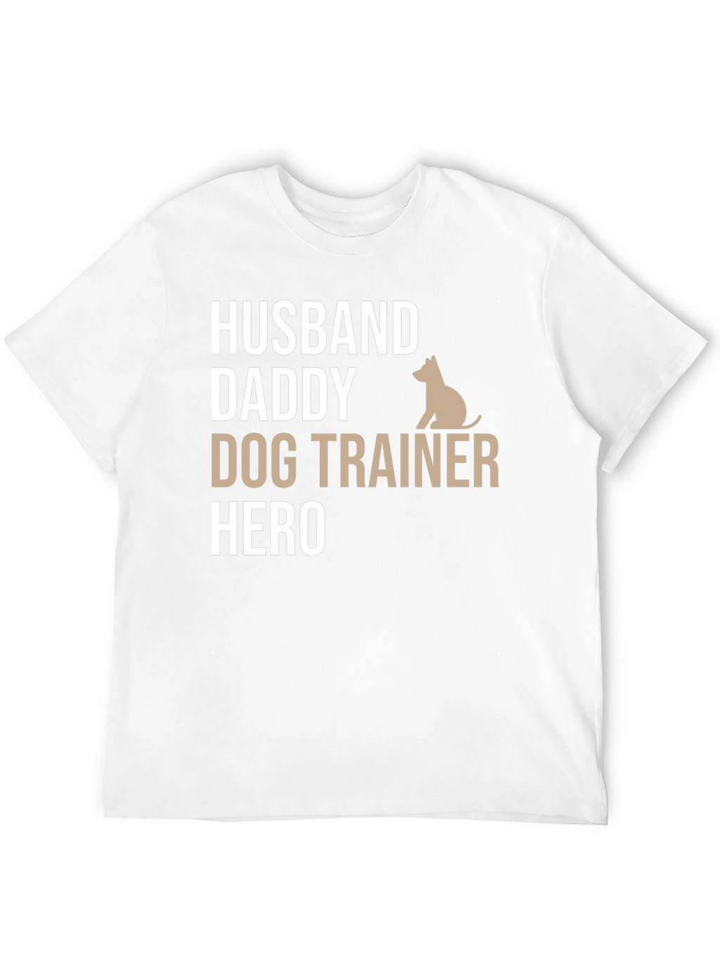 Husband Daddy Dog Trainer Hero T-Shirt