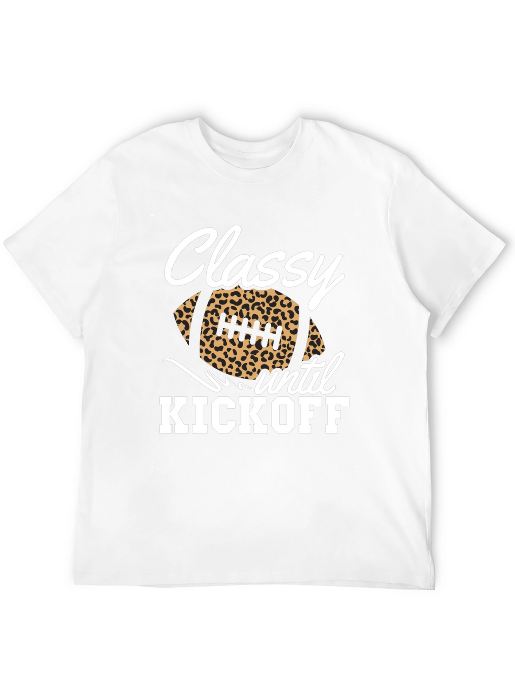 Classy Until Kickoff Football Graphic Tee