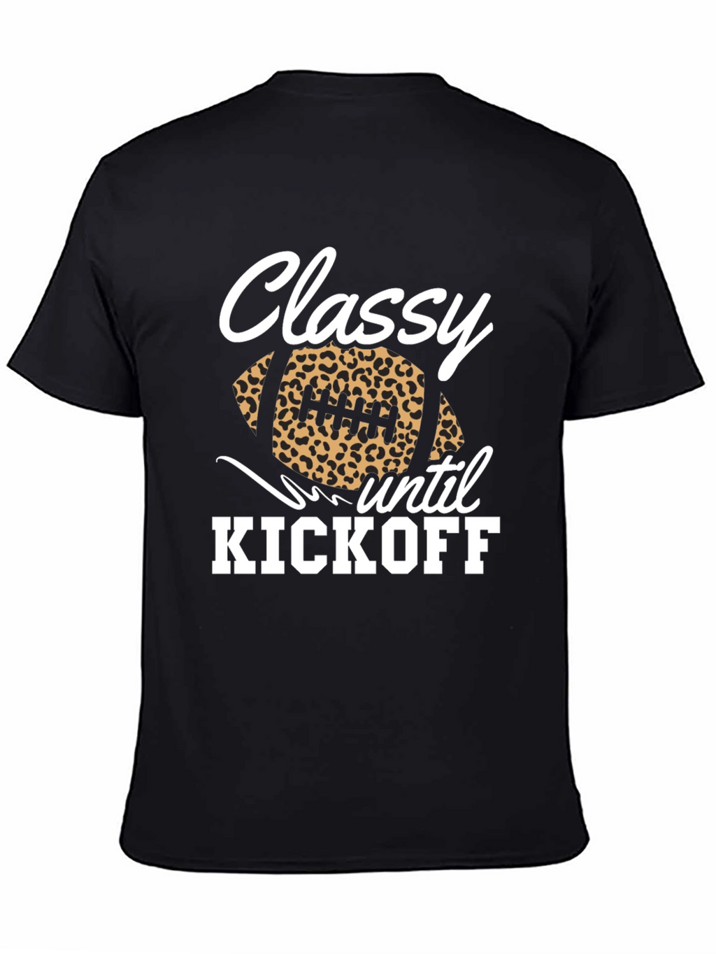 Classy Until Kickoff Football Graphic Tee