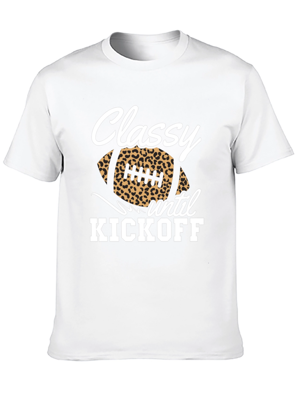 Classy Until Kickoff Football Graphic Tee