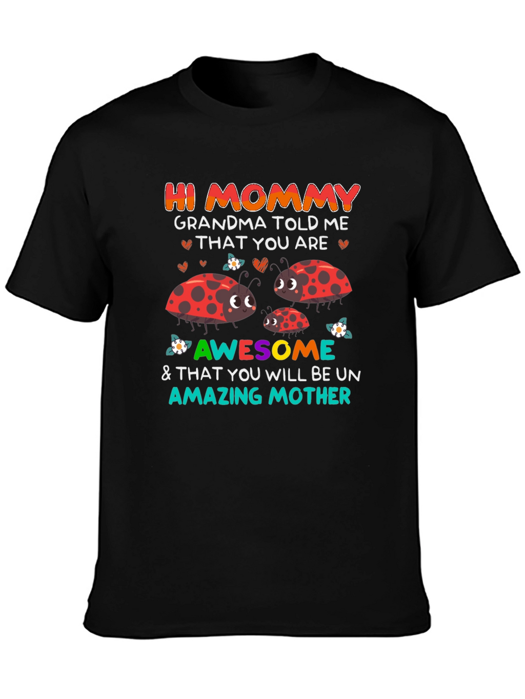 Hi Mommy T-Shirt - Grandma Told Me Design