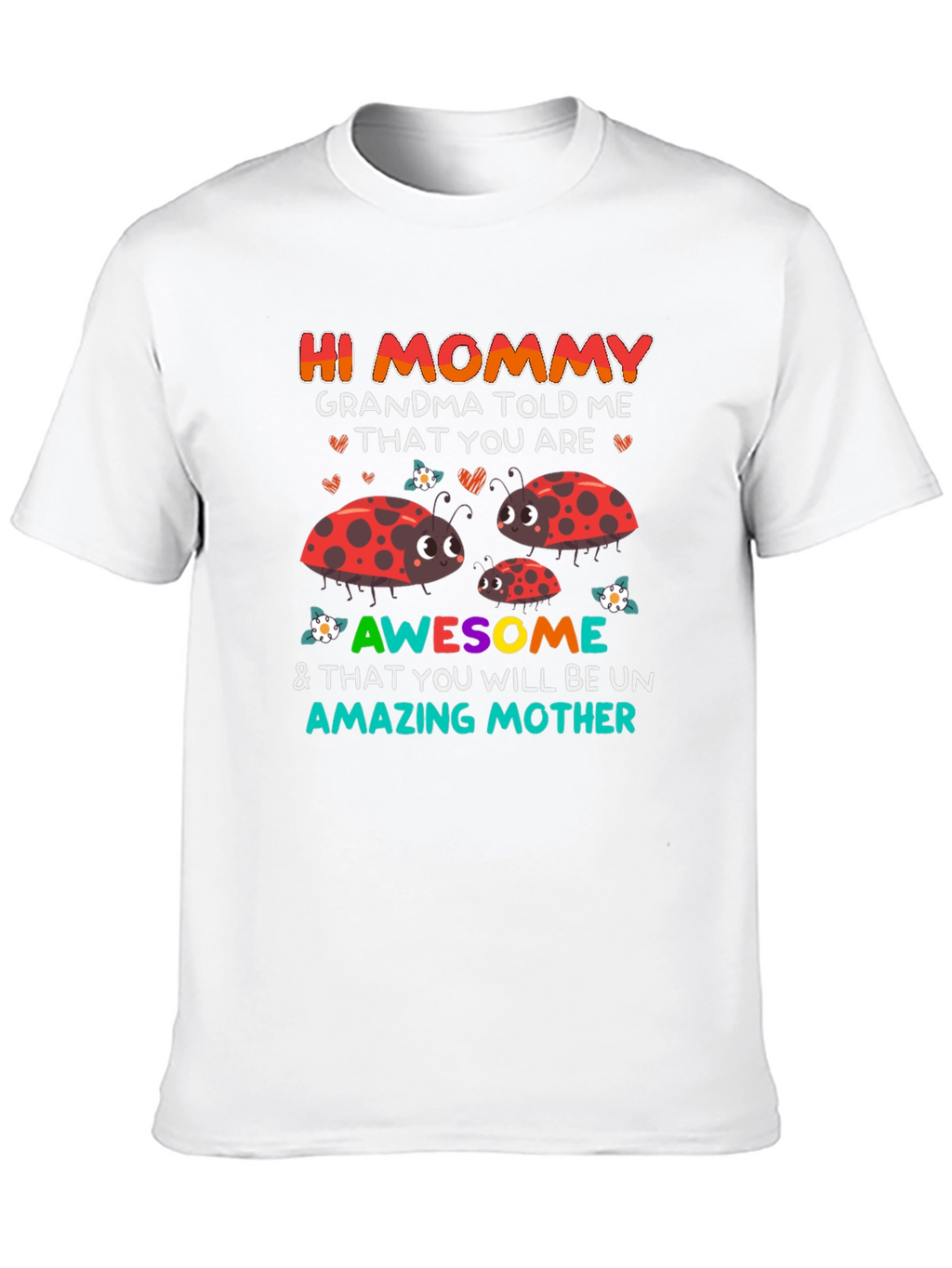 Hi Mommy T-Shirt - Grandma Told Me Design