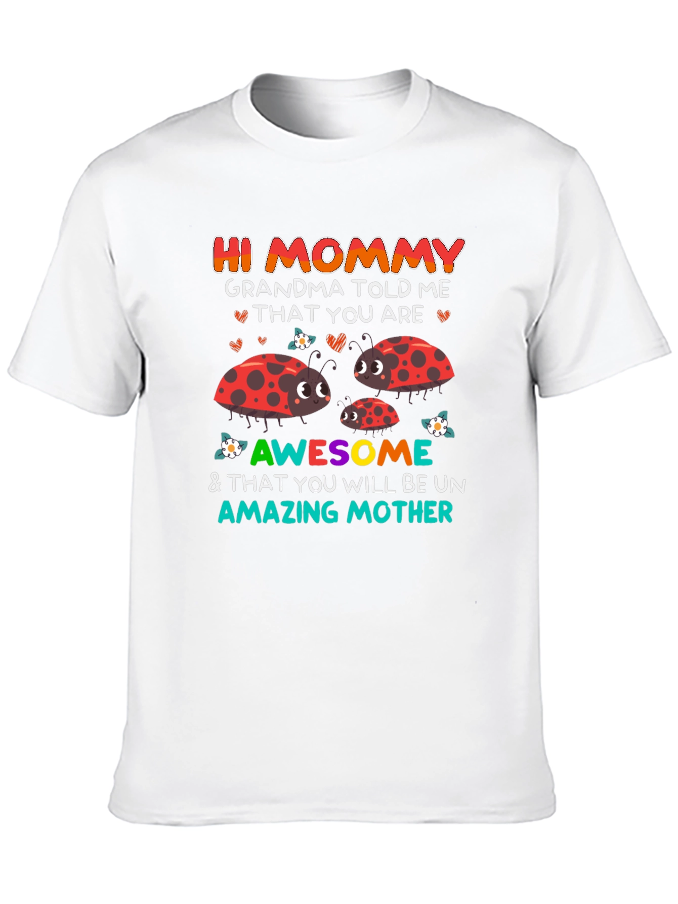 Hi Mommy T-Shirt - Grandma Told Me Design