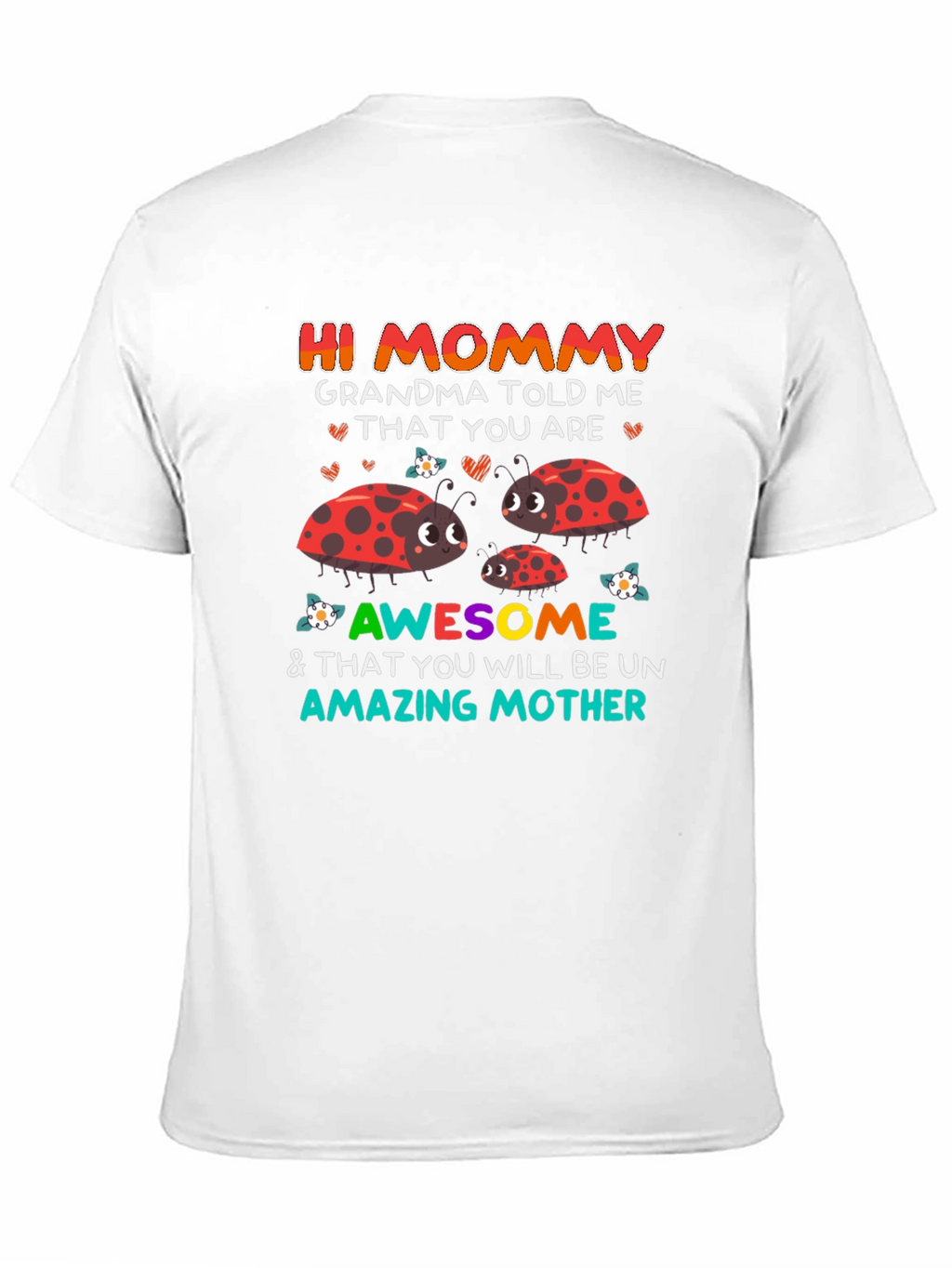 Hi Mommy T-Shirt - Grandma Told Me Design