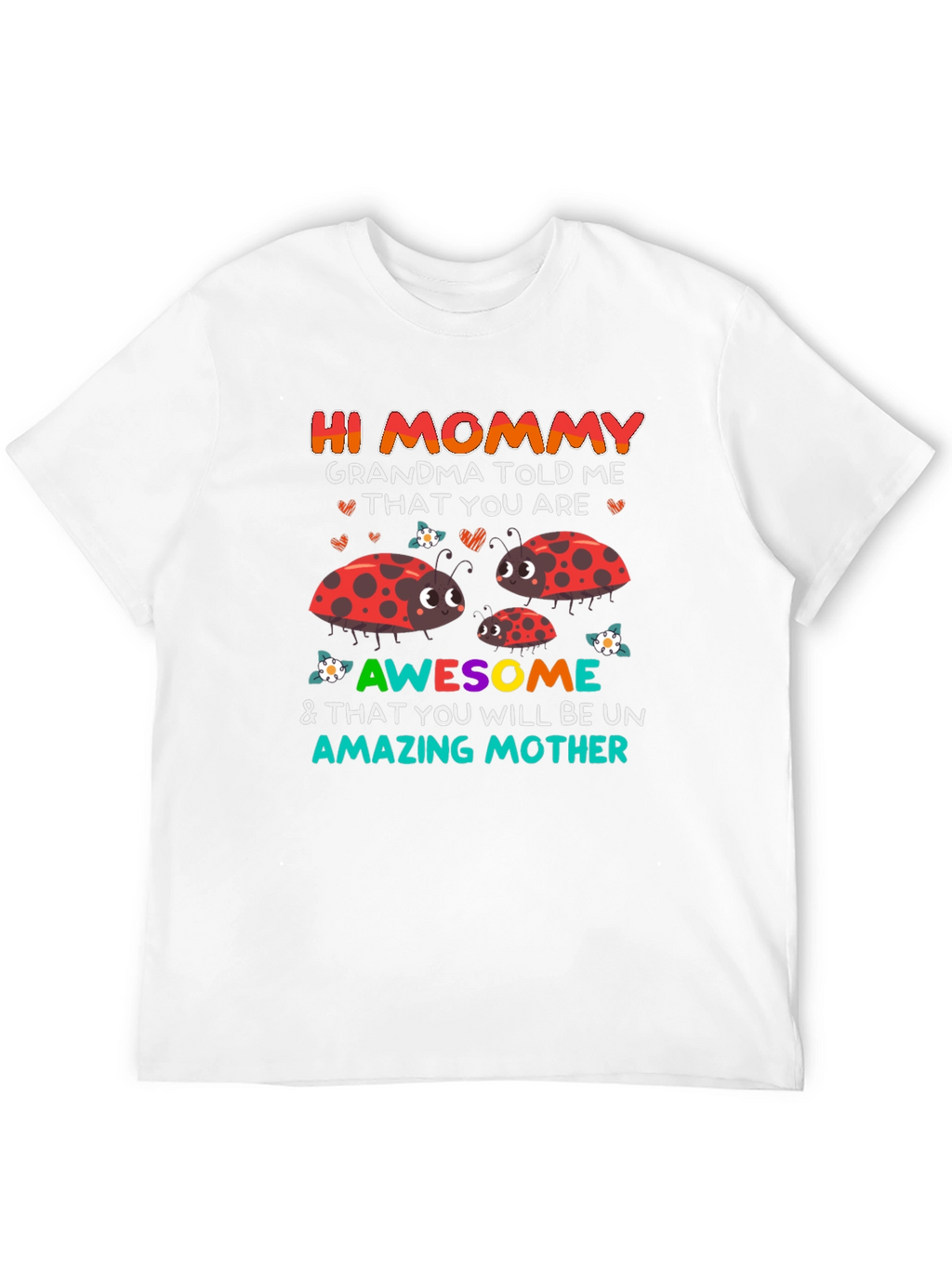 Hi Mommy T-Shirt - Grandma Told Me Design