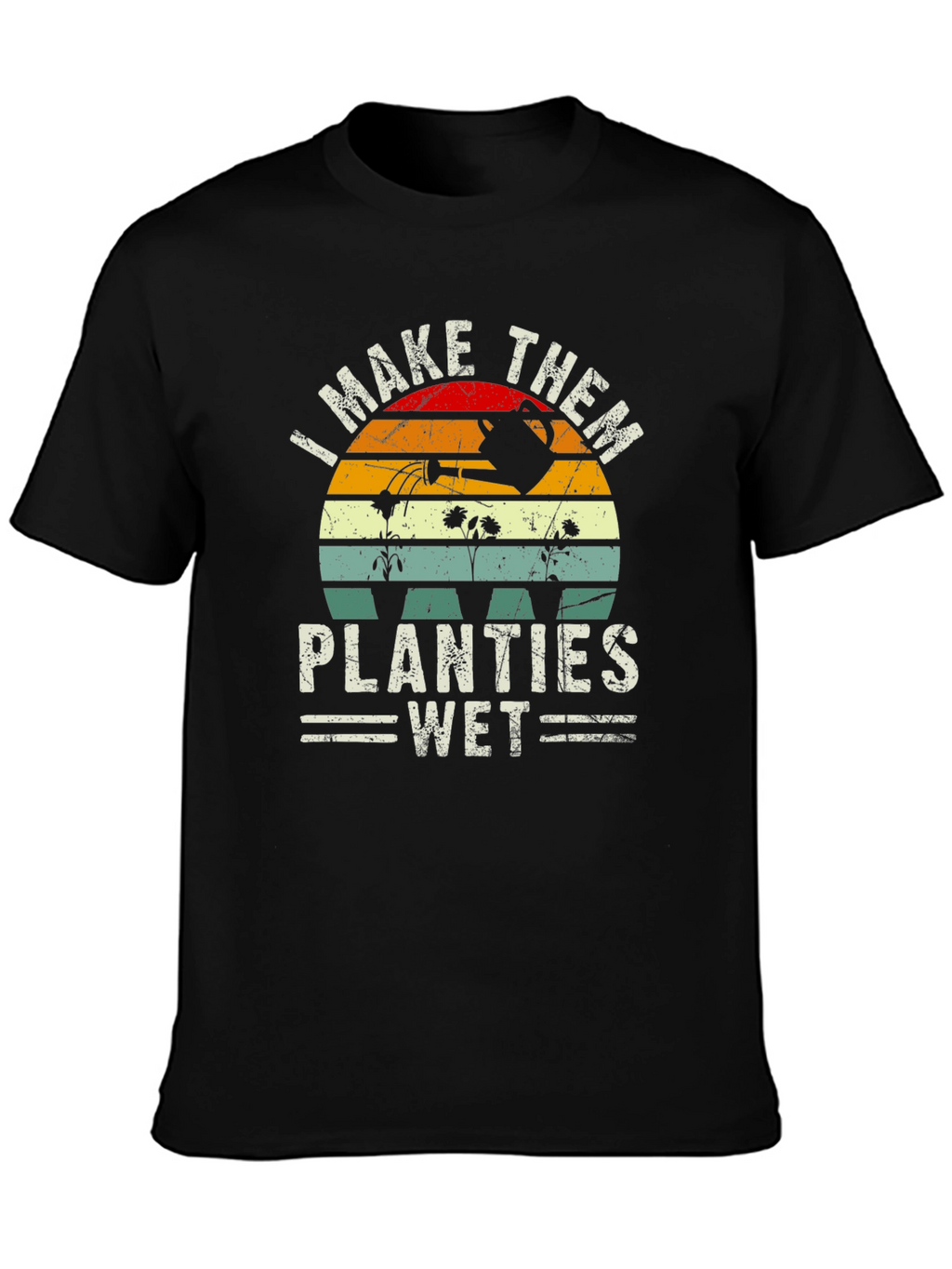 I Make Them Planties Wet Graphic T-Shirt