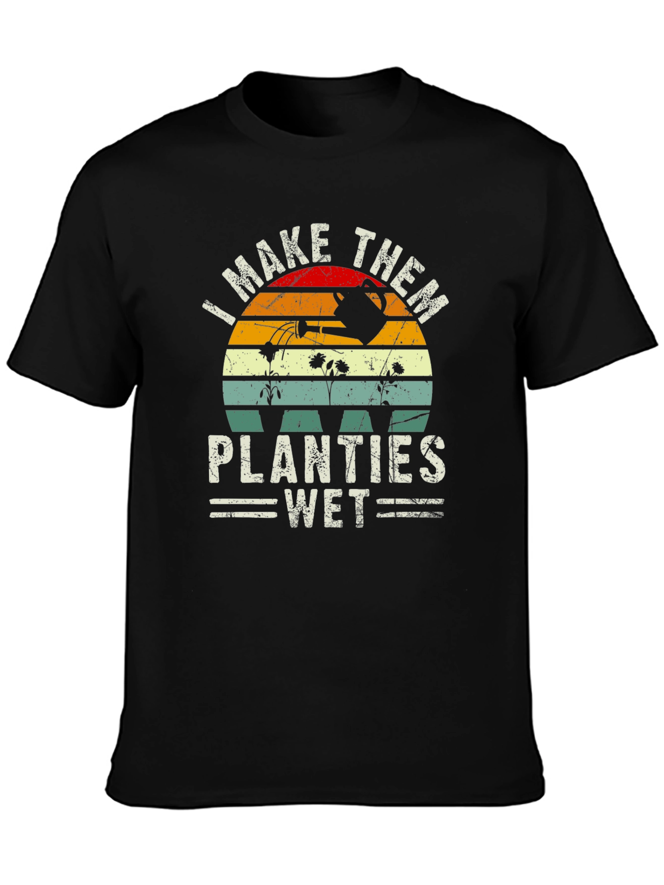 I Make Them Planties Wet Graphic T-Shirt