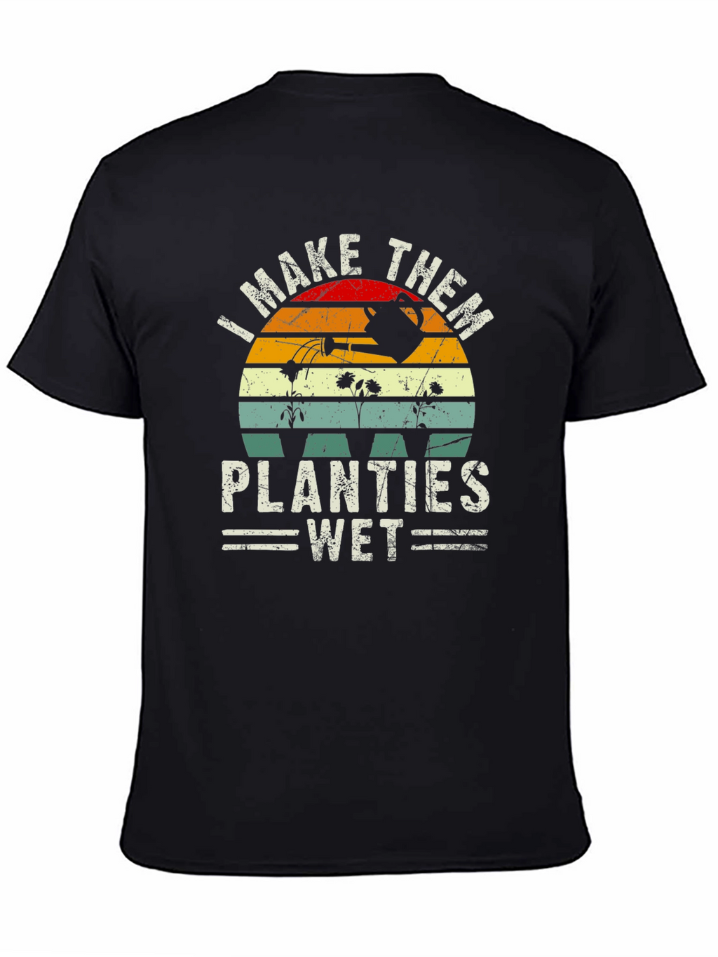 I Make Them Planties Wet Graphic T-Shirt