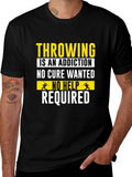 Throwing Addiction T-Shirt - No Cure Wanted
