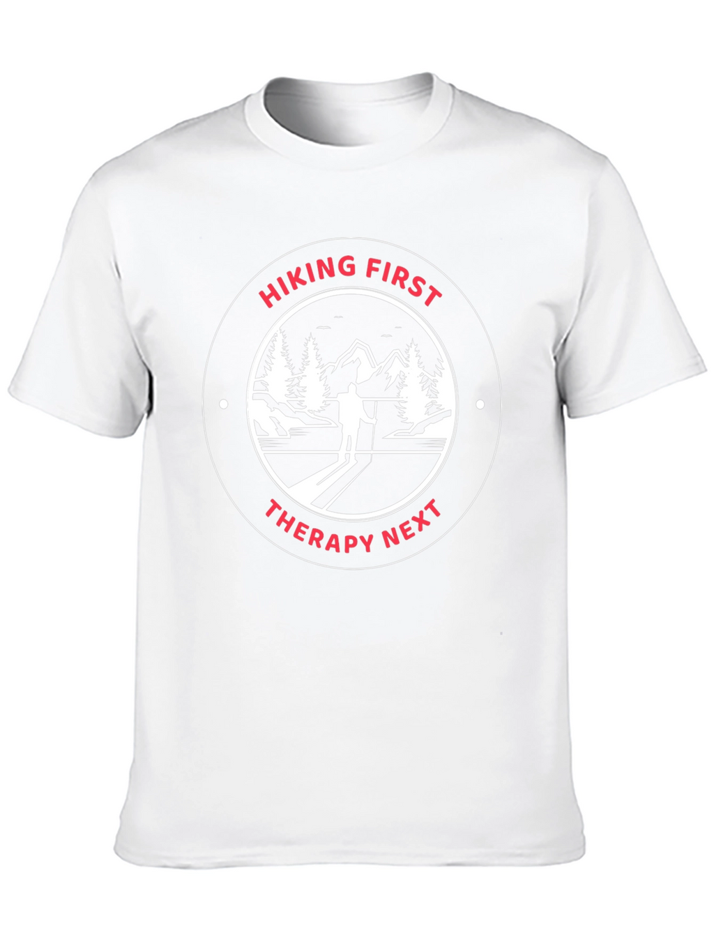 Hiking First Therapy Next Graphic T-Shirt