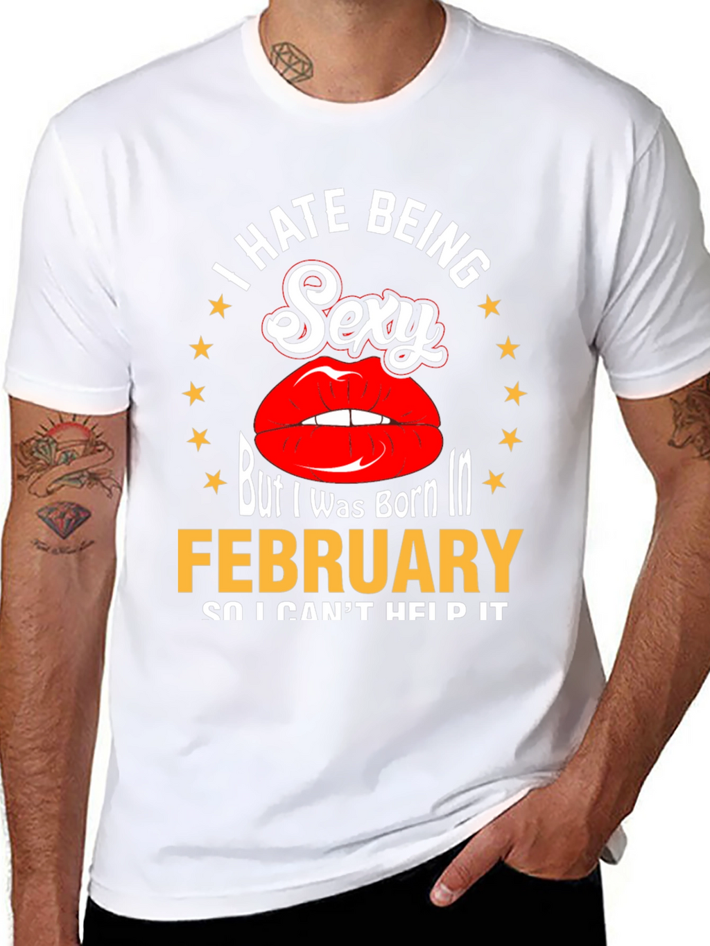 I Hate Being Sexy February Birthday T-Shirt