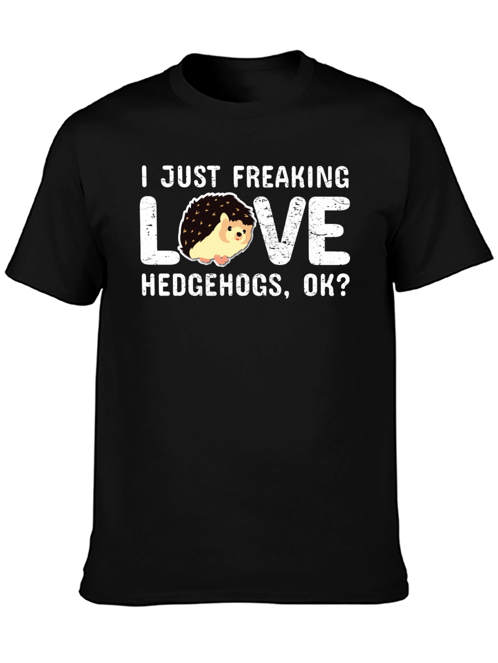 I Love Hedgehogs T-Shirt: Funny Graphic Tee
