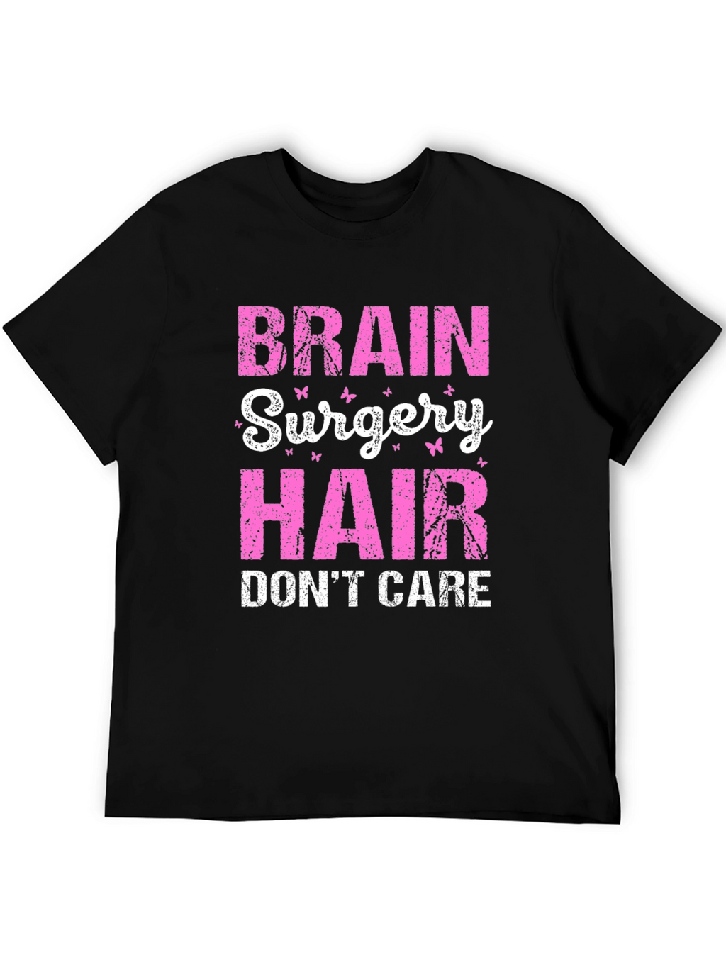 Brain Surgery Hair Dont Care T-Shirt