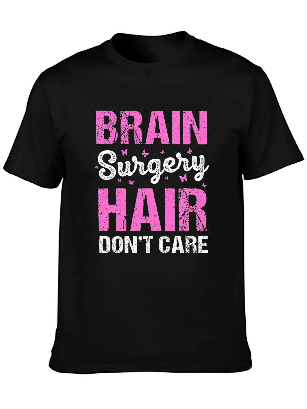 Brain Surgery Hair Dont Care T-Shirt