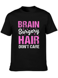 Brain Surgery Hair Dont Care T-Shirt