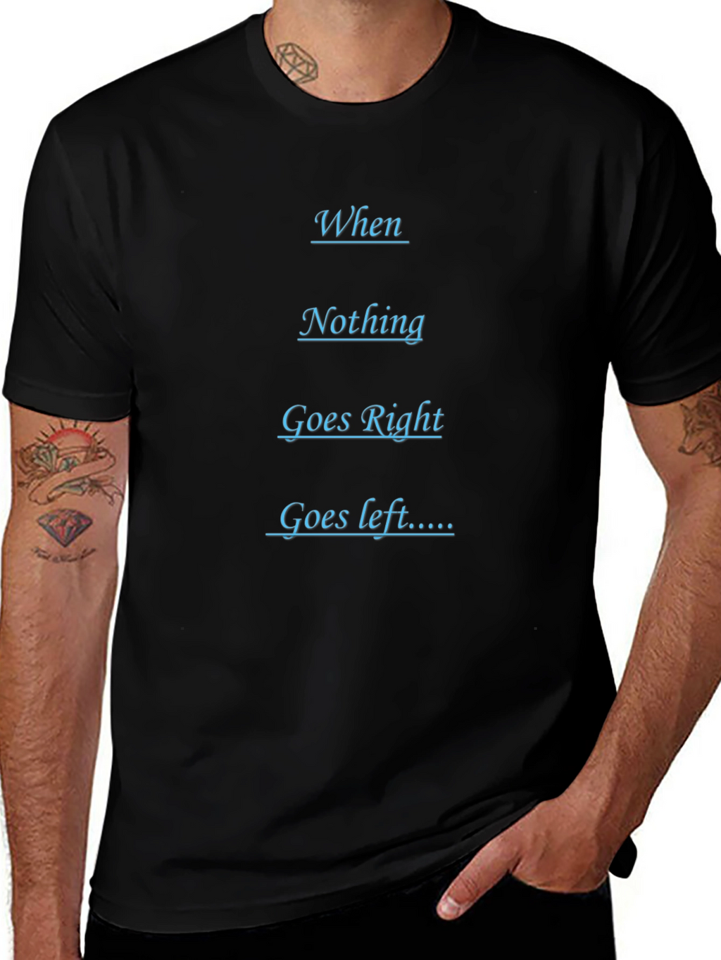 Humorous Black T-Shirt - When Nothing Goes Right