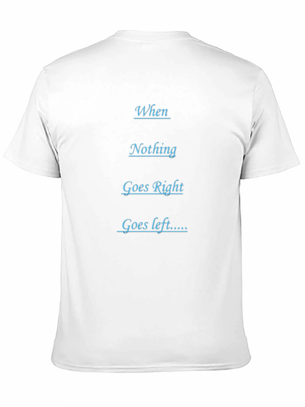 Humorous Black T-Shirt - When Nothing Goes Right