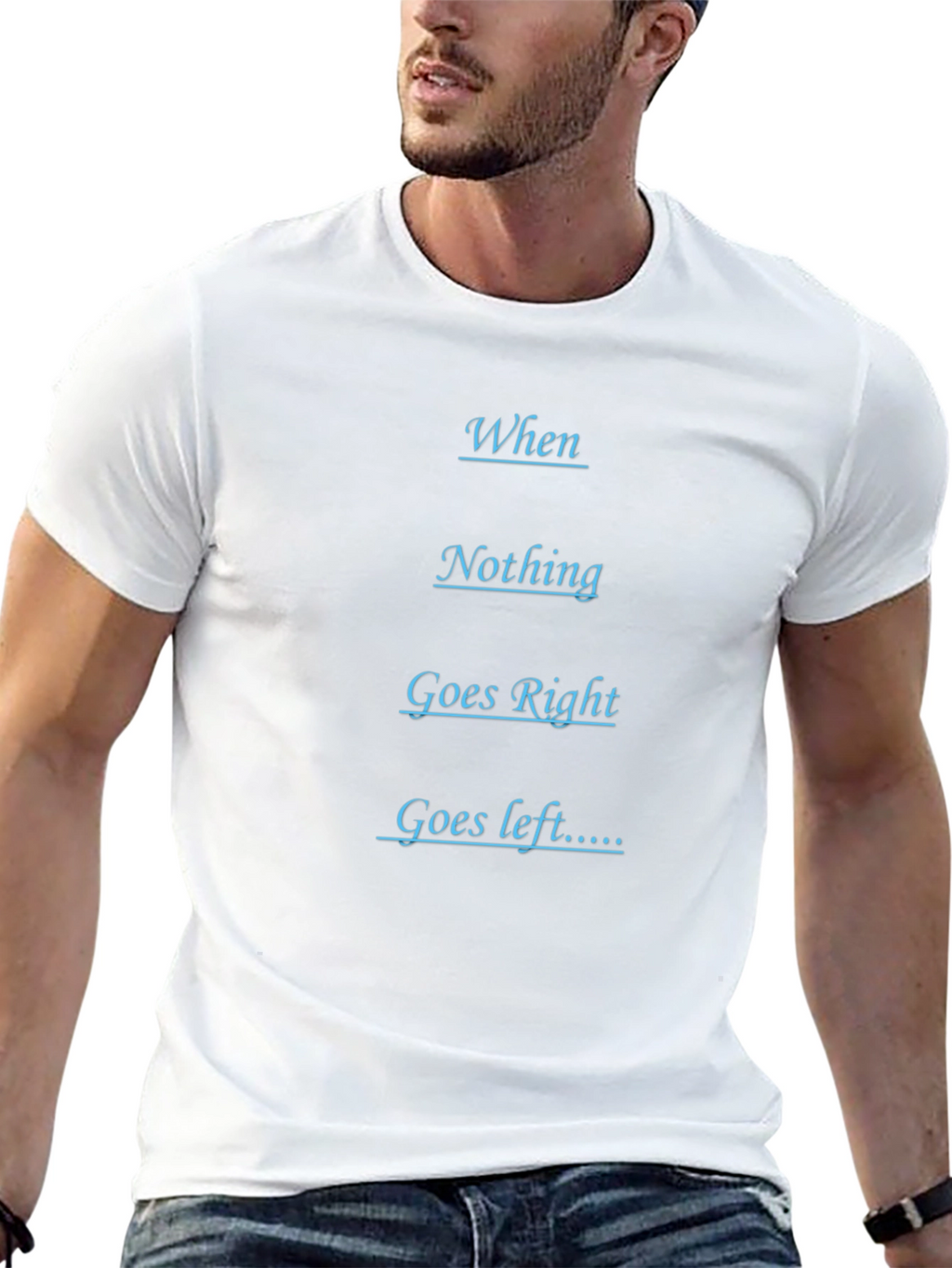 Humorous Black T-Shirt - When Nothing Goes Right