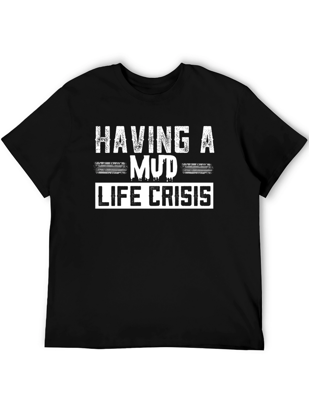 Having a Mud Life Crisis Black Graphic T-Shirt