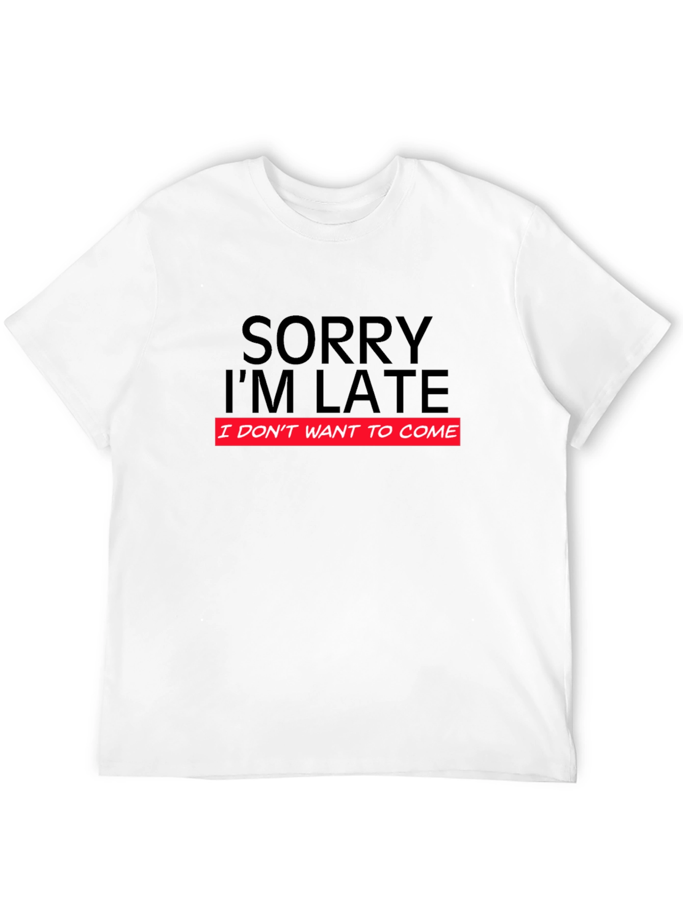 Funny Sorry Im Late Graphic T-Shirt
