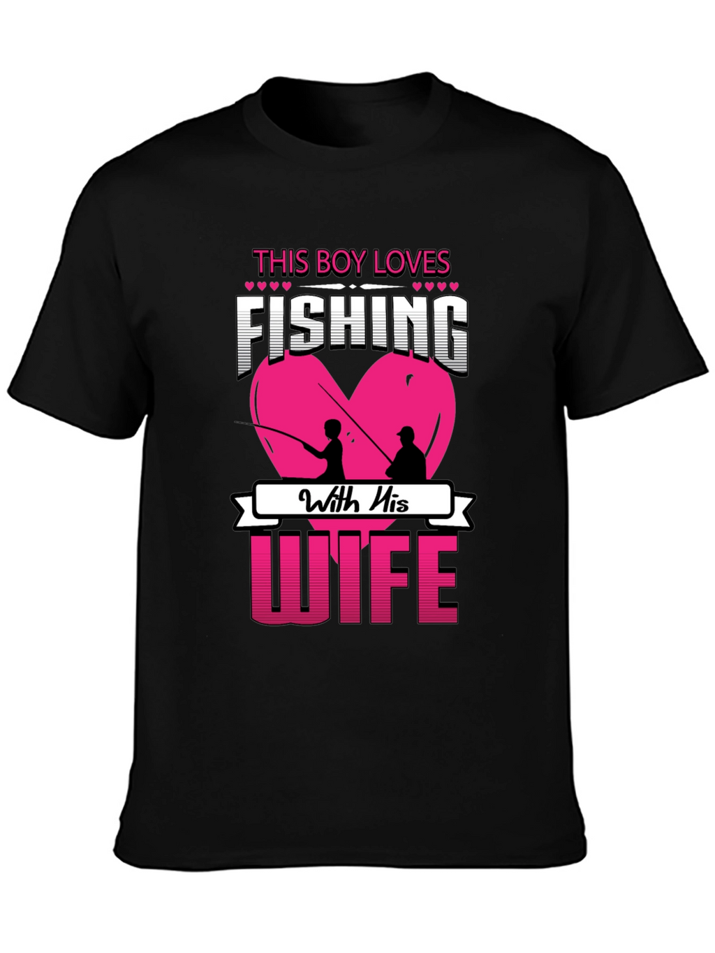 Fishing With Wife T-Shirt