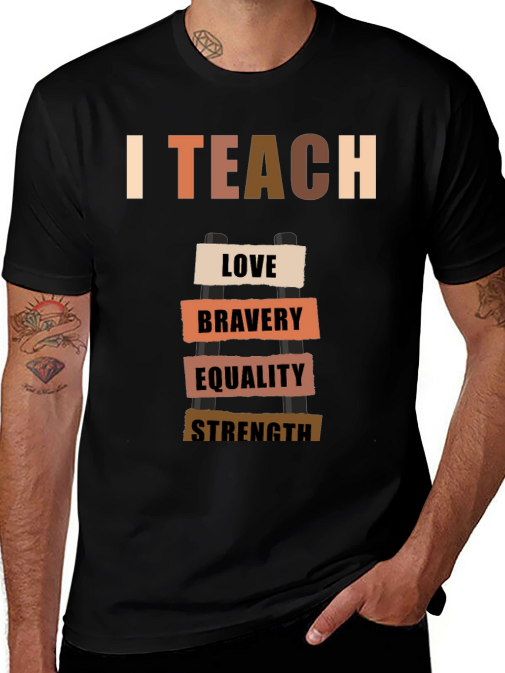 I Teach Love Bravery Equality Strength T-Shirt