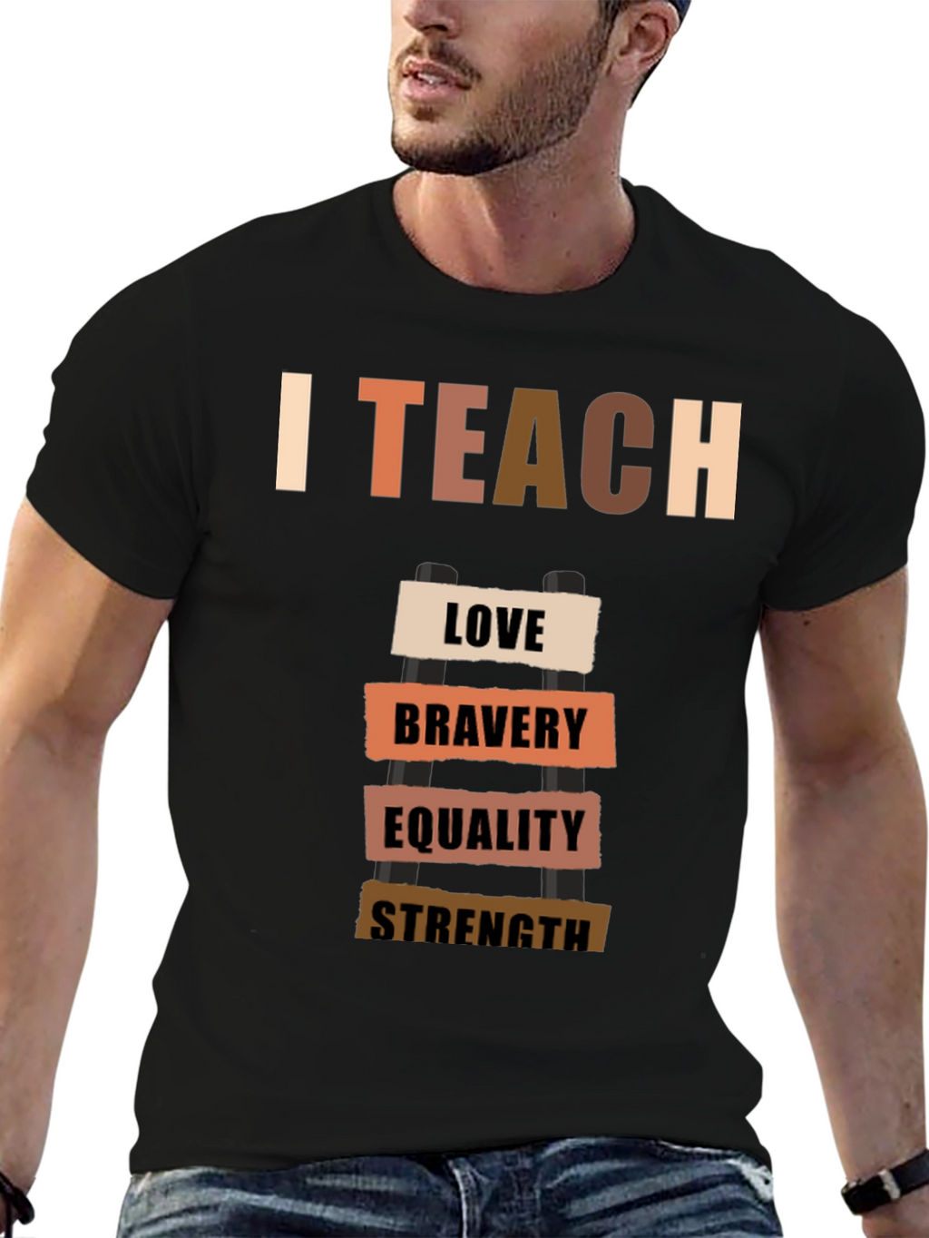 I Teach Love Bravery Equality Strength T-Shirt