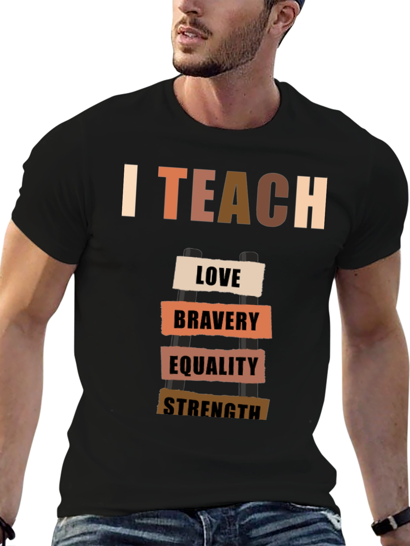 I Teach Love Bravery Equality Strength T-Shirt