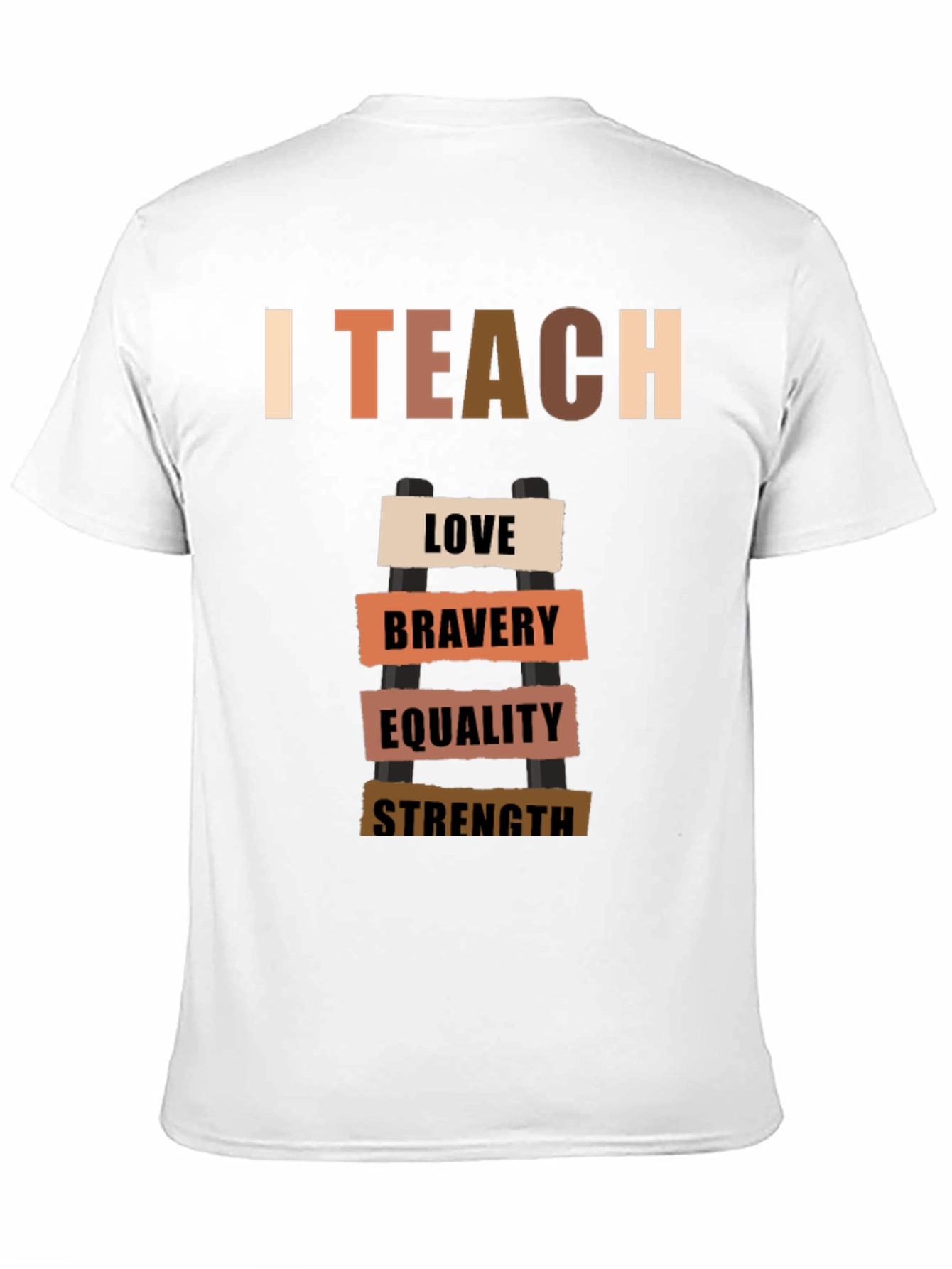 I Teach Love Bravery Equality Strength T-Shirt