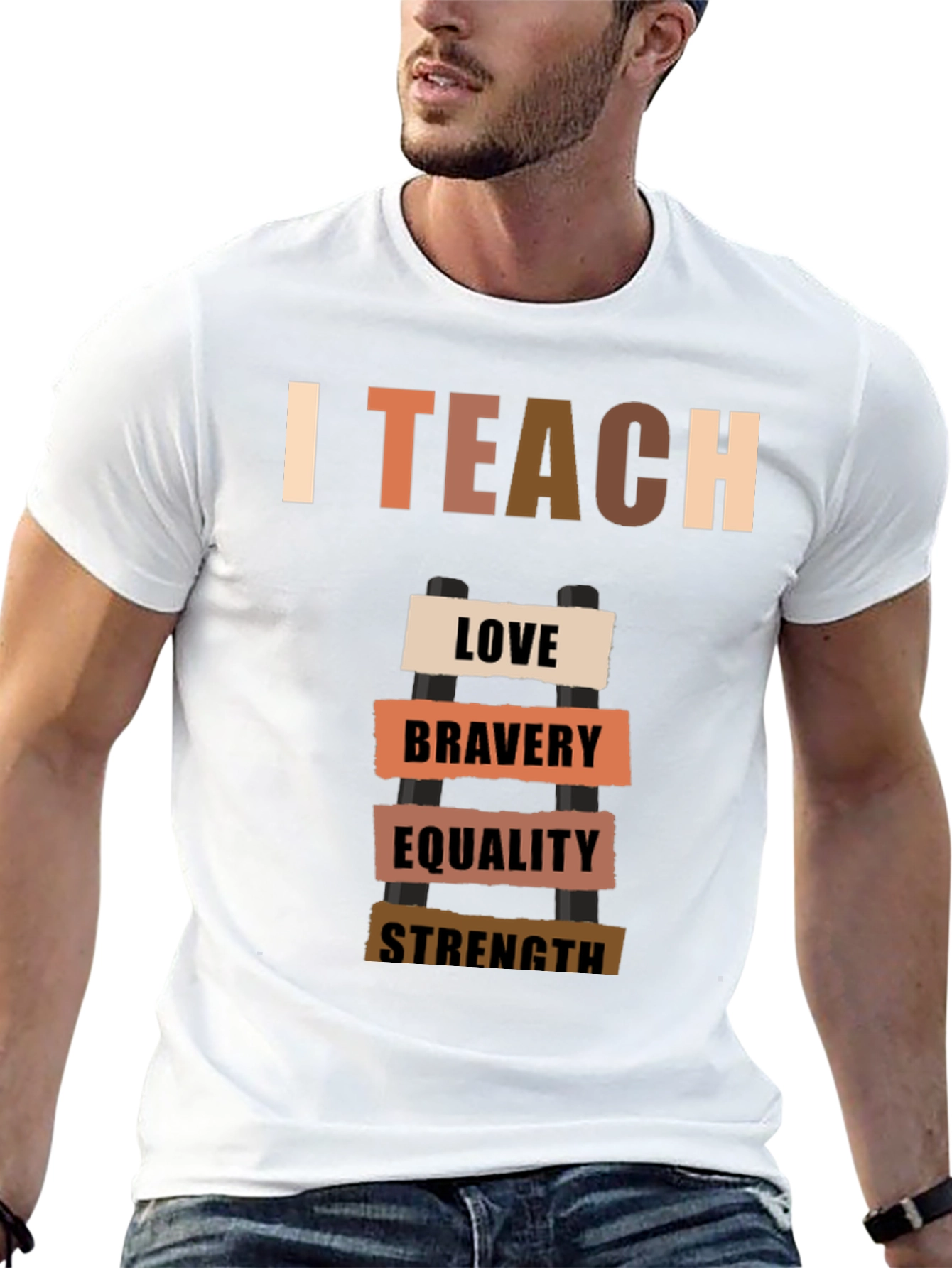 I Teach Love Bravery Equality Strength T-Shirt