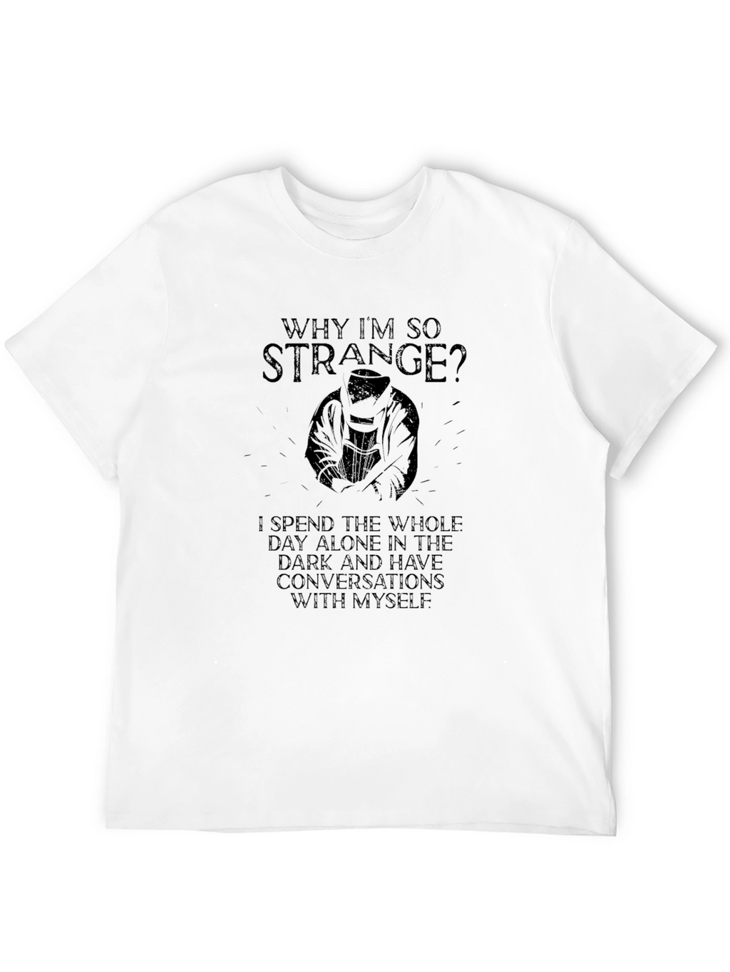 Why Im So Strange? Dark Humor Graphic Tee