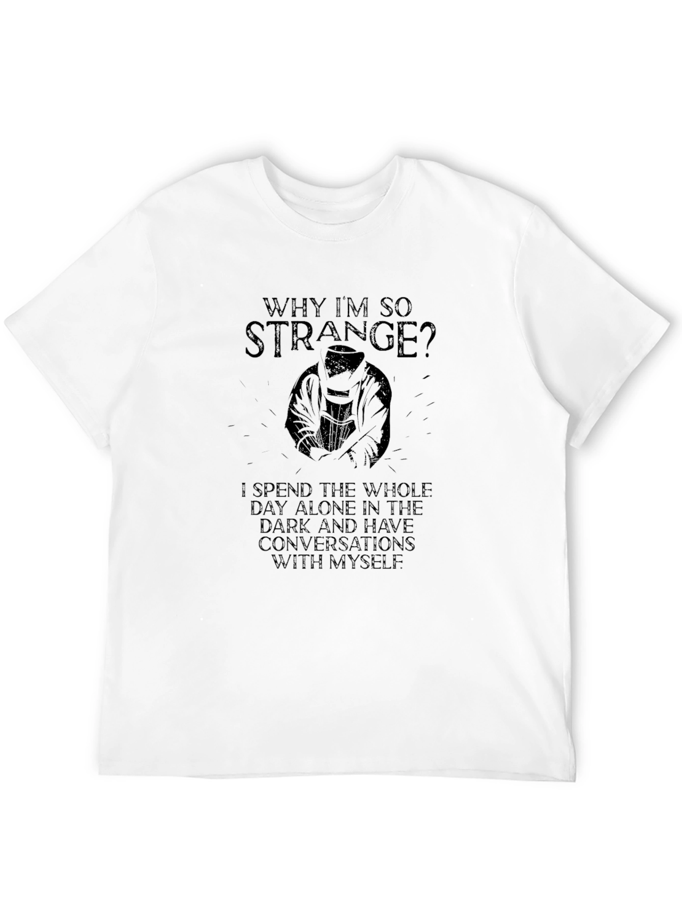 Why Im So Strange? Dark Humor Graphic Tee