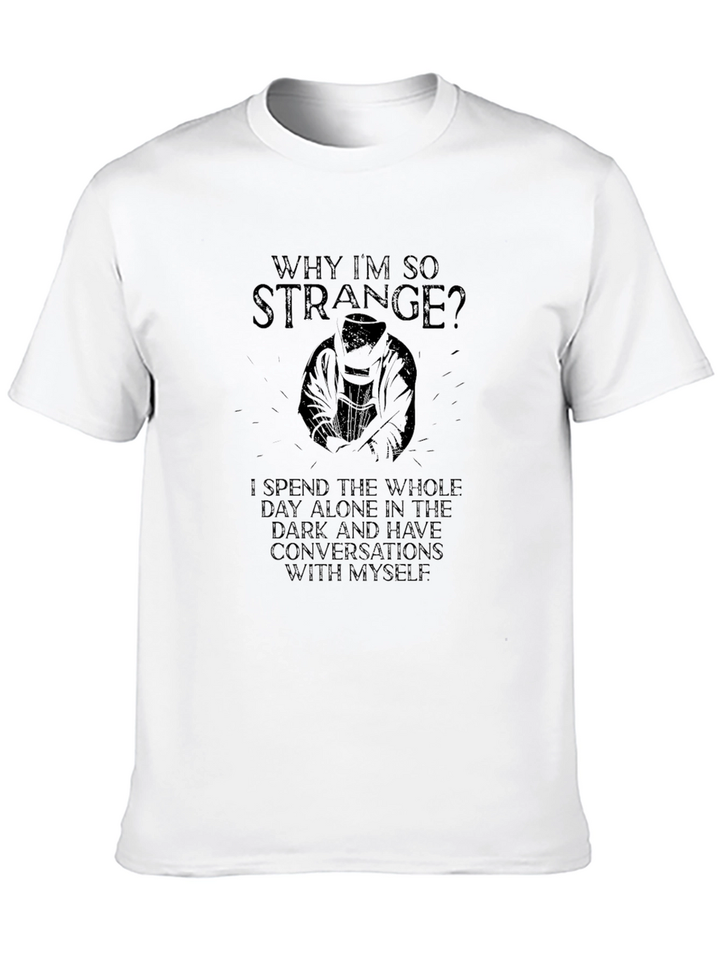 Why Im So Strange? Dark Humor Graphic Tee