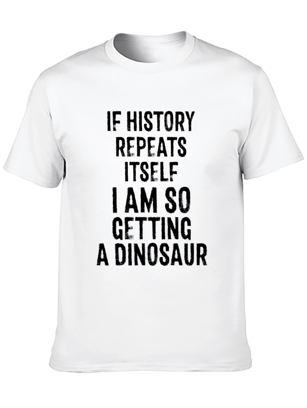 Funny Dinosaur T-Shirt: History Repeats Humor Tee