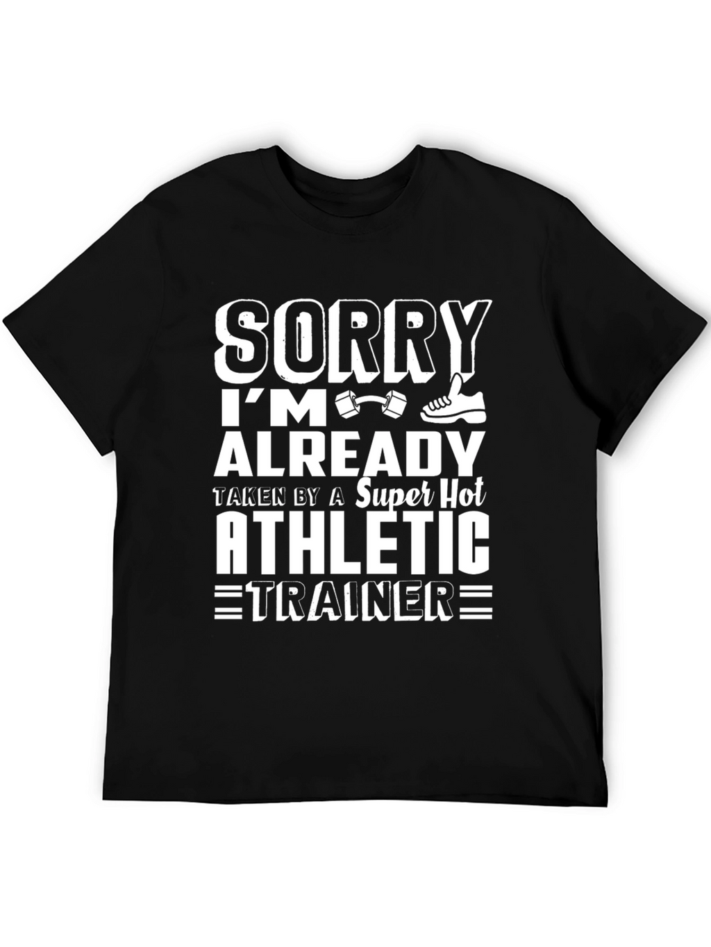 Sorry Im Taken Athletic Trainer T-Shirt